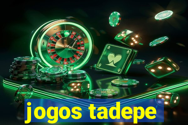 jogos tadepe